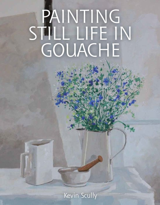 Painting Still Life in Gouache - cover