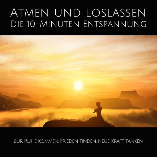 Atmen und Loslassen | Die 10-Minuten Entspannung - cover