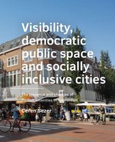 A+BE Architecture and the Built Environment  -   Visibility, ­democratic public space and socially inclusive cities