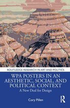 Routledge Research in Art and Politics - WPA Posters in an Aesthetic, Social, and Political Context