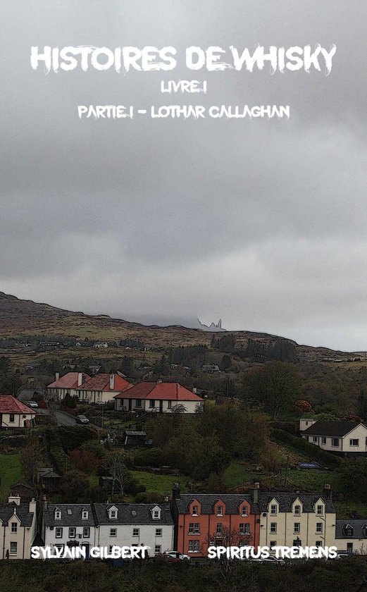 Histoires de Whisky 1 - PARTIE I - LOTHAR CALLAGHAN