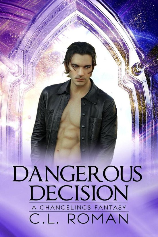 A Changelings Fantasy Dangerous Decision (ebook), C.L. Roman