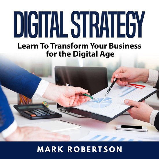 Digital Strategy: Learn To Transform Your Business for the D ... - cover