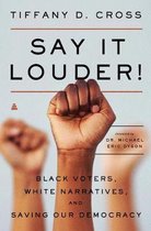 Say It Louder Black Voters, White Narratives, and Saving Our Democracy