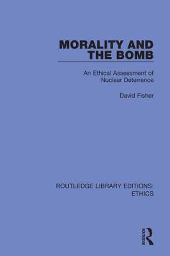 Routledge Library Editions: Ethics- Morality and the Bomb