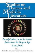 Studies on Themes and Motifs in Literature-La Répétition Dans Les Textes Littéraires Du Moyen Âge À Nos Jours
