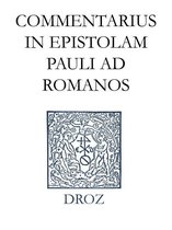 Ioannis Calvini Opera Omnia - Commentarius in Epistolam Pauli ad Romanos. Series II. Opera exegetica