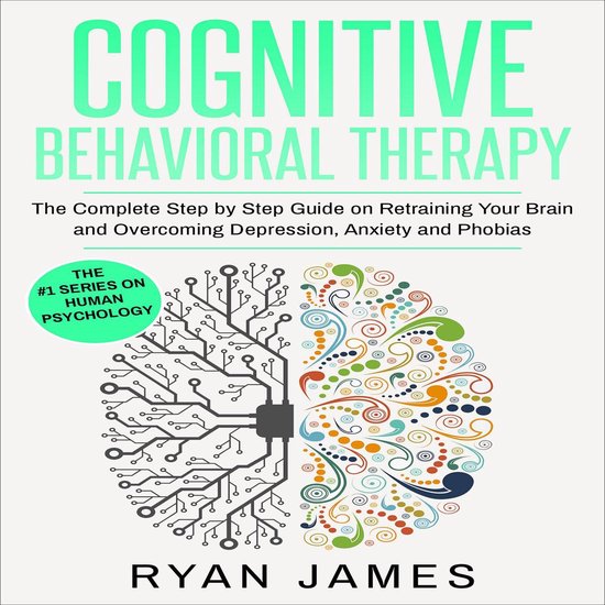 Cognitive Behavioral Therapy: The Complete Step by Step Guid ... - cover