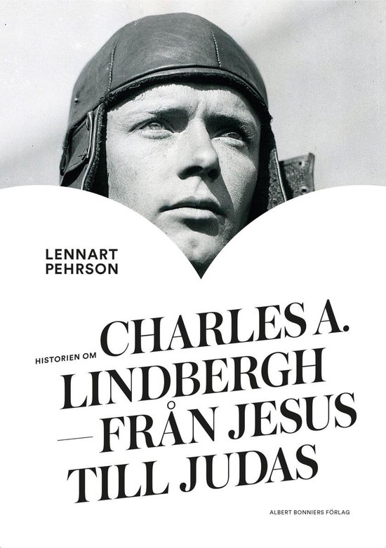 Historien om Charles A. Lindbergh : från Jesus till Judas - cover
