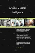 Artificial General Intelligence A Complete Guide - 2020 Edition