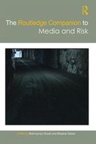 Routledge Media and Cultural Studies Companions - The Routledge Companion to Media and Risk