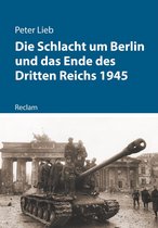 Reclam – Kriege der Moderne - Die Schlacht um Berlin und das Ende des Dritten Reichs 1945