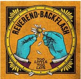 Reverend Backflash - Too Little Too Late (CD)