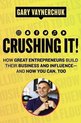 Crushing It How Great Entrepreneurs Build Their Business and Influenceand How You Can, Too How Great Entrepreneurs Build Business and Influenceand How You Can, Too