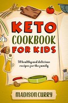 Keto Cookbook for Kids: 50 Healthy and Delicious Recipes for the Family