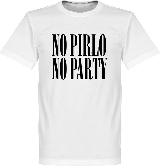 No Pirlo No Party T-Shirt - 4XL