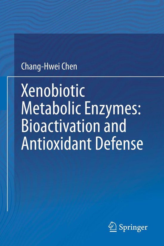 Xenobiotic Metabolic Enzymes: Bioactivation and Antioxidant  ... - cover