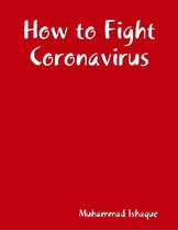 How to Fight Coronavirus