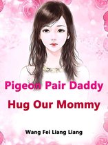 Volume 2 2 - Pigeon Pair: Daddy, Hug Our Mommy