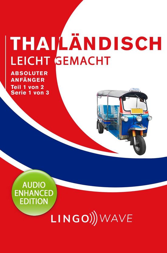 Thailändisch Leicht Gemacht 1 - Thailändisch Leicht Gemacht - Absoluter Anfänger - Teil 1 von 2 - Serie 1 von 3