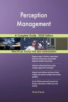 Perception Management A Complete Guide - 2020 Edition