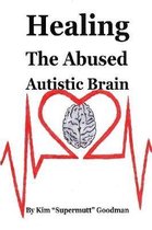 Healing the Abused Autistic Brain