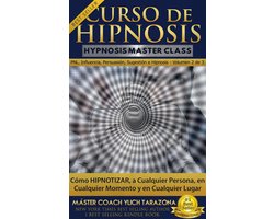 HIPNOSIS, PNL, Life Coaching, Neuro Oratoria, Influencia, Persuasión y Seducción 3 - Curso de Hipnosis Práctica, Cómo Hipnotizar a Cualquier Persona en Cualquier Momento y en Cualquier Lugar