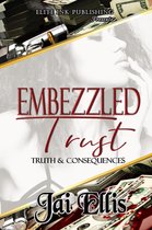 Embezzled Trust - Embezzled Trust II: Truth & Consequences