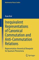 Mathematical Physics Studies - Inequivalent Representations of Canonical Commutation and Anti-Commutation Relations