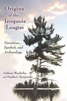 The Iroquois and Their Neighbors - Origins of the Iroquois League