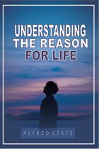 Understanding the Reason for Life