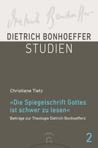 Dietrich Bonhoeffer Studien 2 - "Die Spiegelschrift Gottes ist schwer zu lesen"