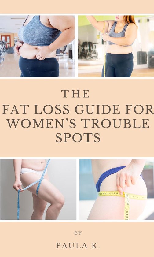 The Fat Loss Guide For Women's Trouble Spots - cover