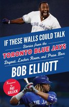 If These Walls Could Talk - If These Walls Could Talk: Toronto Blue Jays