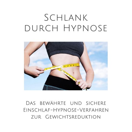 Schlank durch Hypnose: Das bewährte Einschlaf-Hypnose-Progr ... - cover