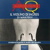 Il Violino di Ingres di Man Ray. Audioquadro