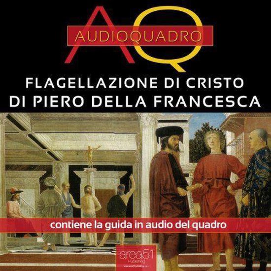 La Flagellazione di Piero della Francesca. Audioquadro - cover