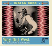 Various Artists - Indian Bred - Vol. 4 - Way Out West (CD)