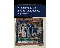 Cambridge Studies in Medieval Life and Thought: Fourth SeriesSeries Number 95- Violence and the State in Languedoc, 1250–1400