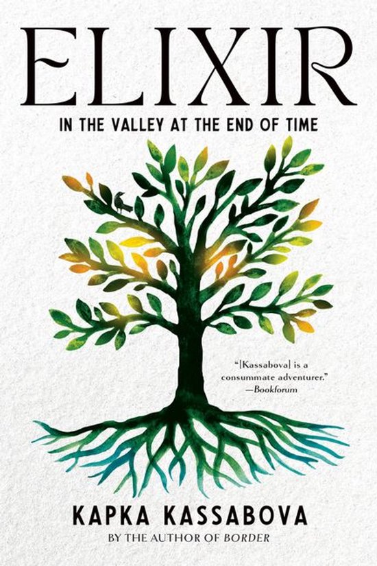 Boek "Elixir: In the Valley at the End of Time" door Kapka Kassabova, met een illustratie van een groene en gele boom met wortels.