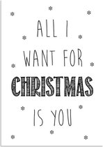 DesignClaud All I want for Christmas is you - Kerst Poster - Tekst poster - Zwart Wit poster A4 + Fotolijst wit