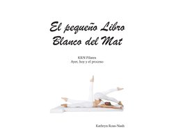 El pequeño Libro Blanco del Mat, KRN Pilates, Ayer, hoy y el proceso