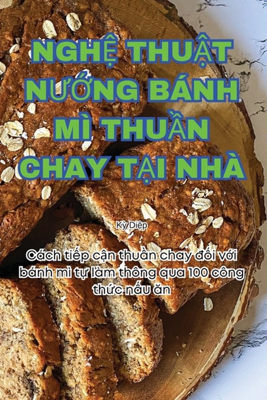 NghỆ ThuẬt NƯỚng Bánh MÌ ThuẦn Chay TẠi Nhà - cover