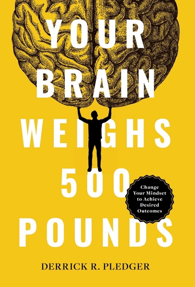 Your Brain Weighs 500 Pounds van Derrick Pledger