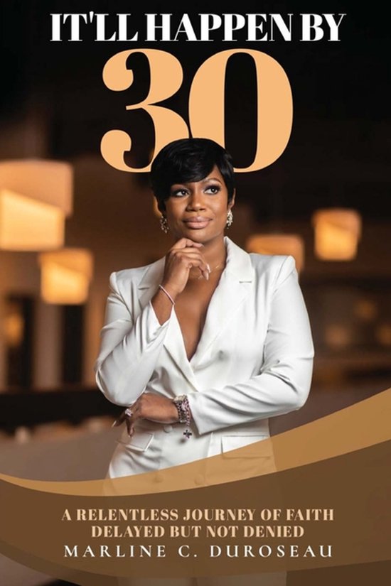 It'll Happen By 30 A Relentless Journey of Faith Delayed But ... - cover