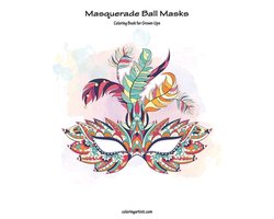 Masquerade Ball Masks- Masquerade Ball Masks Coloring Book for Grown-Ups 1