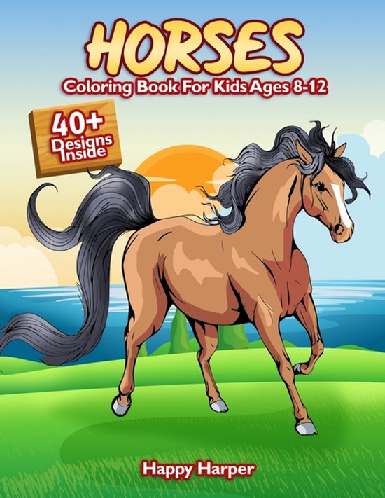 Paarden Kleurboek voor kinderen van 8-12 jaar. Met meer dan 40 ontwerpen. Happy Harper.
