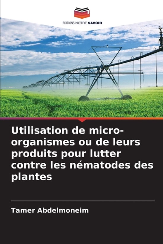 Utilisation de micro-organismes ou de leurs produits pour lutter contre les nématodes des plantes
