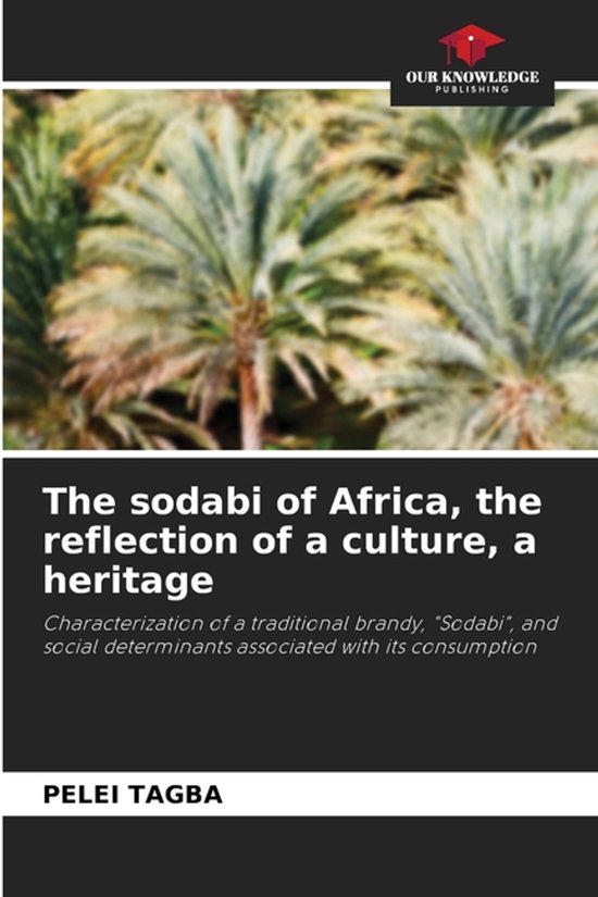 The sodabi of Africa, the reflection of a culture, a heritag ... - cover