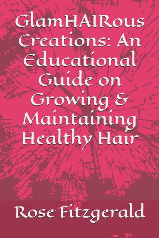 GlamHAIRous Creations: An Educational Guide on Growing & Mai ... - cover